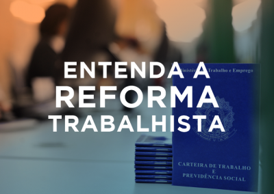 Entenda a Reforma Trabalhista