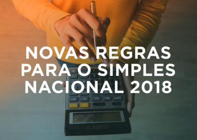 NOVAS REGRAS PARA O SIMPLES NACIONAL 2018