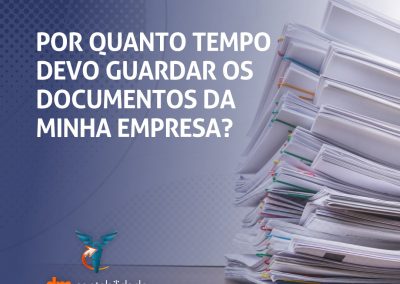 Por quanto tempo devo guardar os documentos da minha empresa?