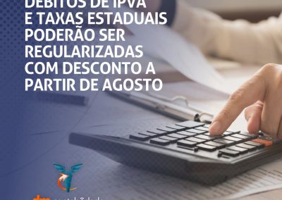 Débitos de IPVA e taxas estaduais poderão ser regularizadas com desconto a partir de agosto