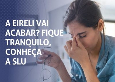 A EIRELI vai acabar? Fique tranquilo, conheça a SLU.