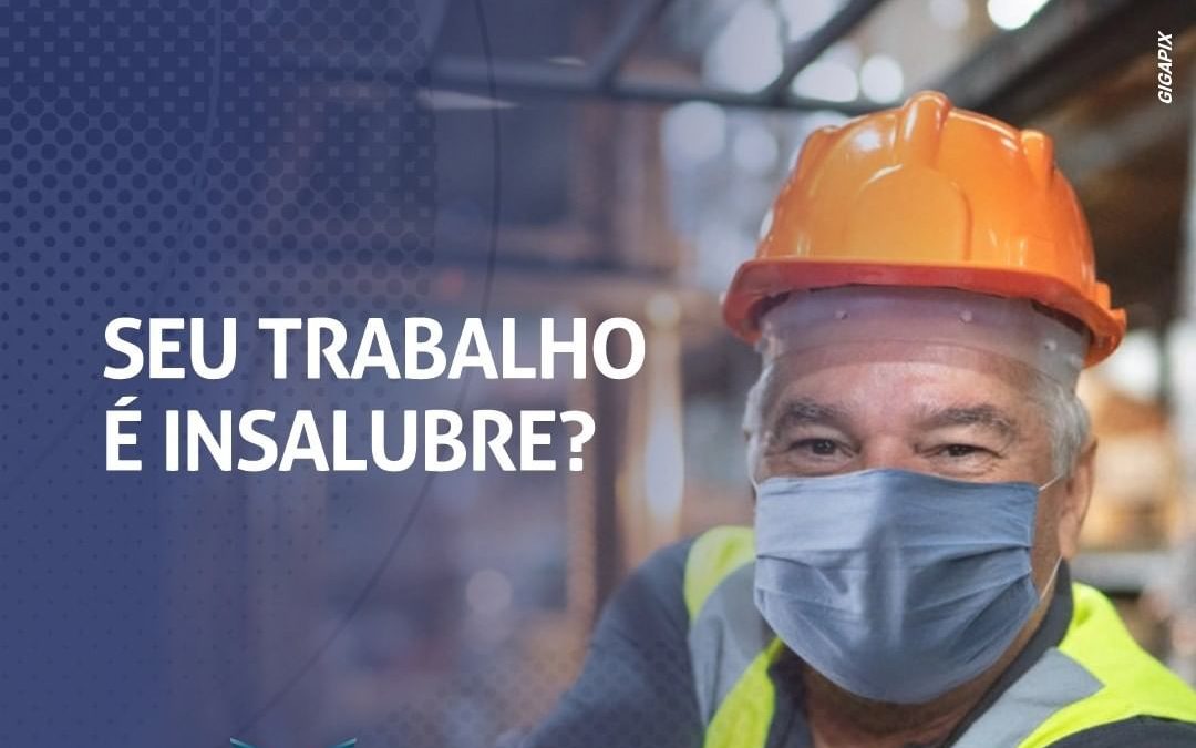 Seu trabalho é insalubre?